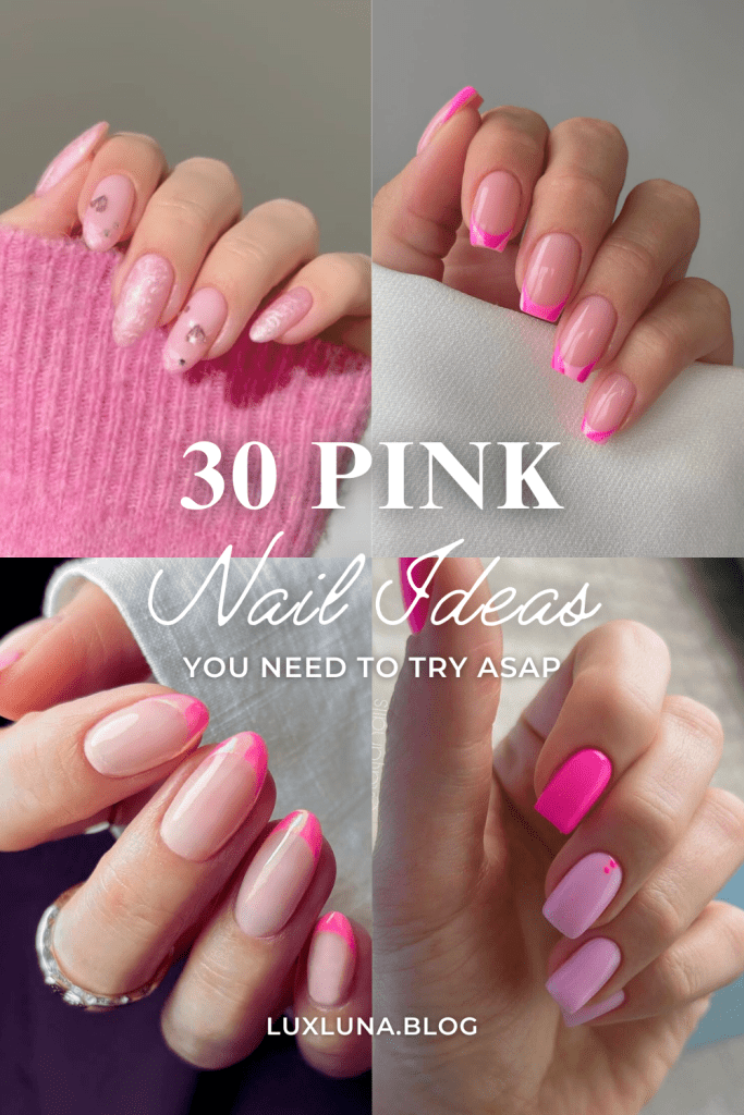 The words '30 PINK Nail Ideas YOU NEED TO TRY ASAP' on a collage of multiple hands showcasing various pink manicure styles from bright hot pink to soft pastel designs
