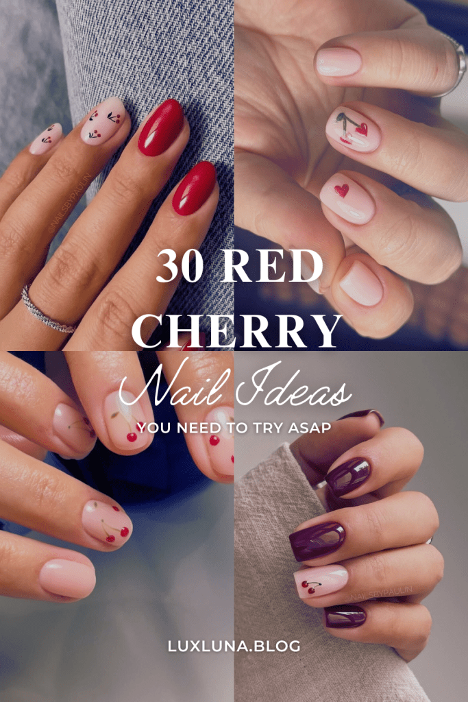 The words '30 RED CHERRY Nail Ideas YOU NEED TO TRY ASAP' centered on a collage of four different manicured hands showcasing cherry nail designs, including red polish, tiny cherry art, heart designs, and burgundy accents